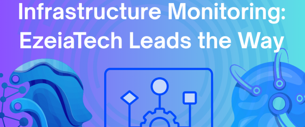 AI-Powered Infrastructure Monitoring EzeiaTech Leads the Way