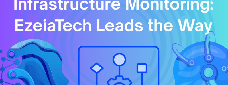 AI-Powered Infrastructure Monitoring EzeiaTech Leads the Way