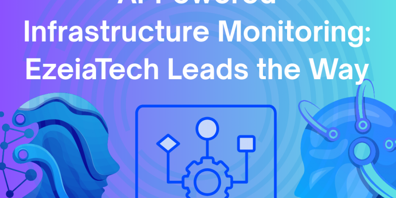 AI-Powered Infrastructure Monitoring EzeiaTech Leads the Way