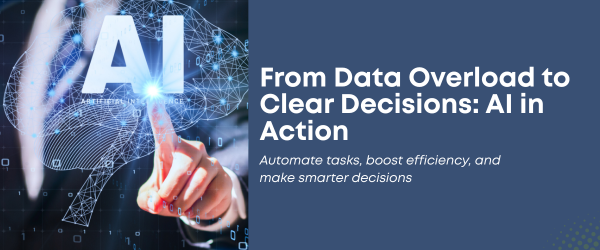 From Data Overload to Clear Decisions AI in Action